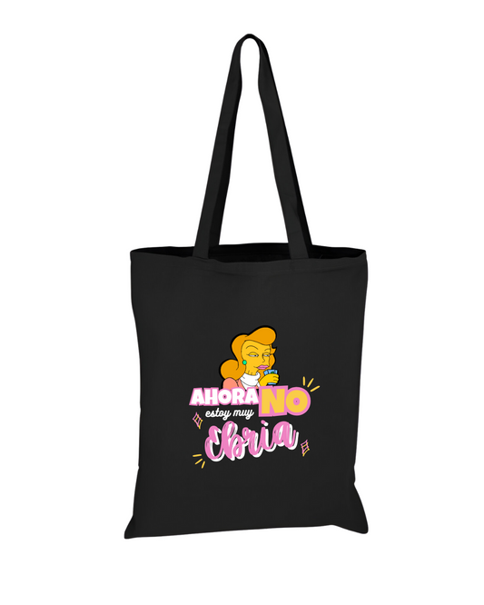 Tote Bag "Ahora no, estoy muy ebria"